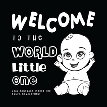 Load image into Gallery viewer, Welcome To The World Little One Book, High Contrast, Black and White Baby Book, Young Wonderer, baby book, high contrast book, high contrast baby book, black and white baby book, black and white baby toys, black and white baby toy, tummy time book, black and white baby toys, black and white baby book australia, high contrast book australia, tummy time, black and white baby shop, black and white baby toys, black and white baby toy, high contrast baby toy
